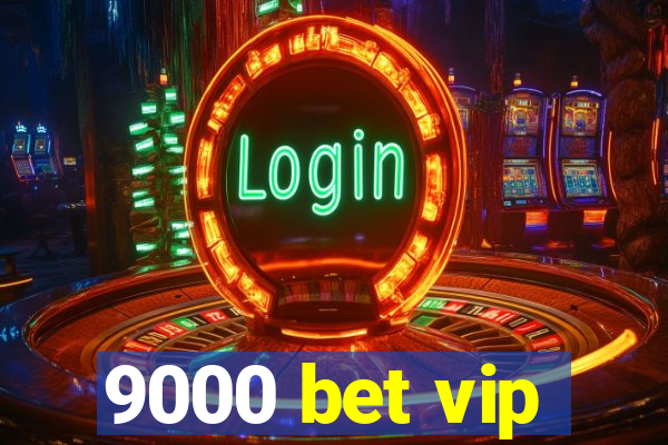 9000 bet vip